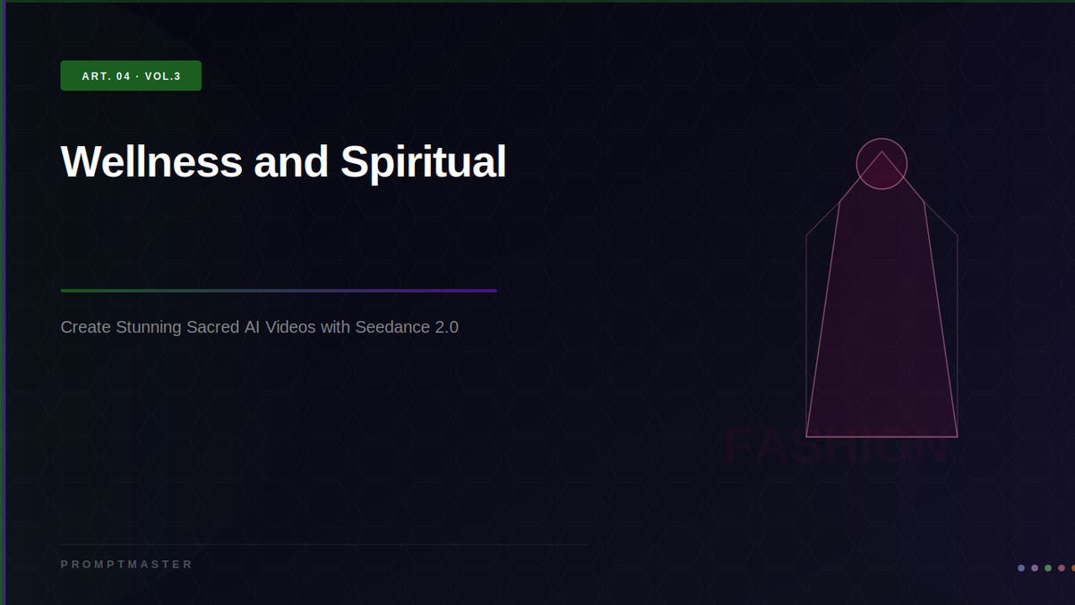 Wellness and Spiritual AI Videos: Create Sacred Content with Seedance 2.0
