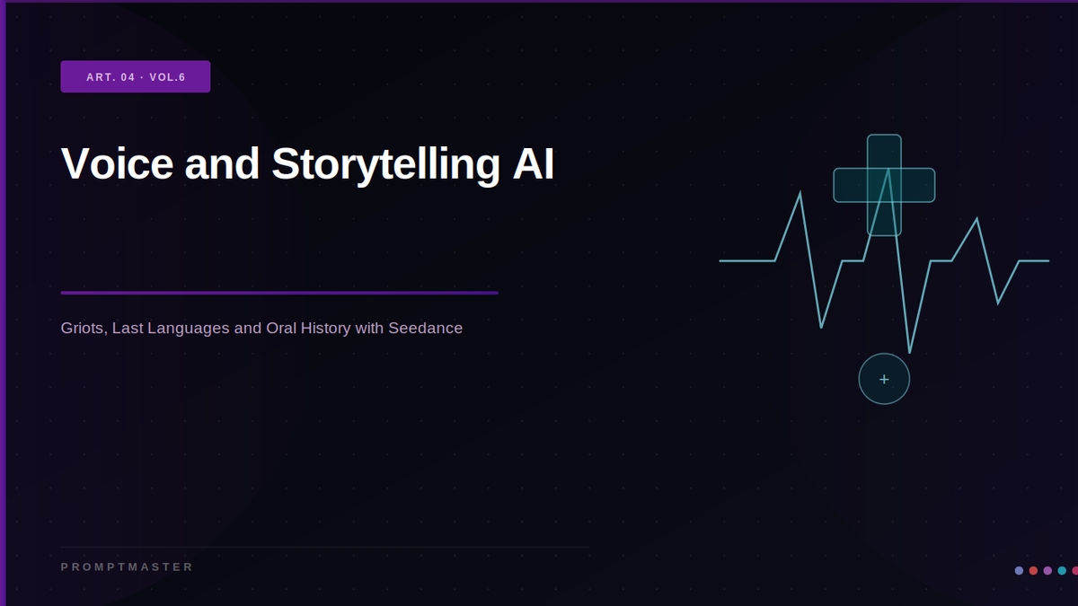 Voice and Storytelling AI Video: Griots, Last Languages and Oral History with Seedance