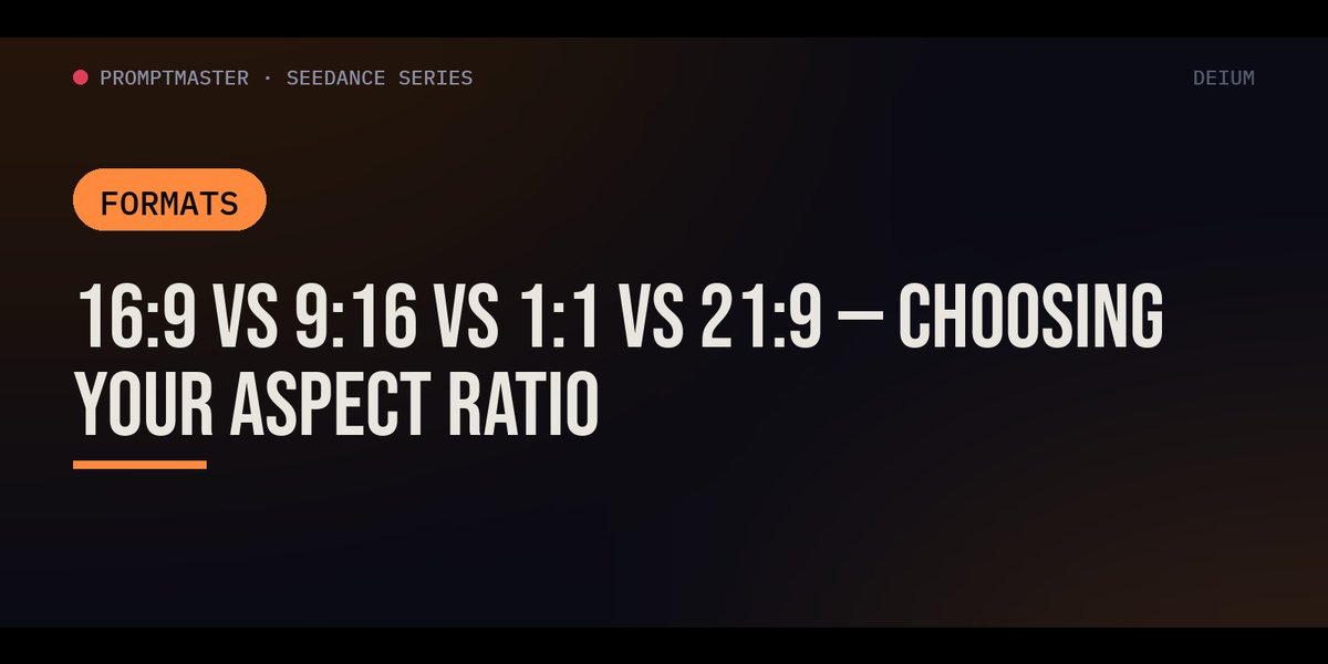 16:9 vs 9:16 vs 1:1 vs 21:9 — Choosing the Right Aspect Ratio for AI Video